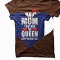 Happy Mother's Day - Mom you are the Queen T-shirts