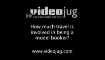 How much travel is involved in being a model booker?: Life Of A Model Booker