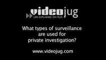 What types of surveillance are used for private investigation?: Surveillance