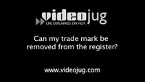 Can my trade mark be removed from the register?: Trademarks