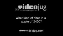 What kind of shoe is a waste of 400?: Trends In Shoe Design