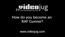 How do you become an RAF Gunner?: Becoming An RAF Gunner