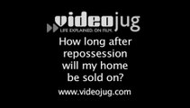 How long after repossession will my home be sold on?: Repossession Process