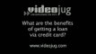 What are the benefits of getting a loan via credit card?: Unsecured Loans