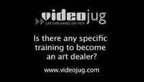 Is there any specific training to become an art dealer?: Becoming An Art Dealer