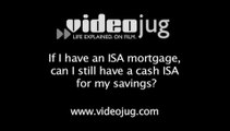 If I have an ISA mortgage, can I still have a cash ISA for my savings?: Basic Mortgage Definitions