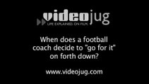 When does a football coach decide to 'go for it' on forth down?: Coaching An Offense In Football