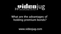 What are the advantages of holding premium bonds?: Premium Bonds