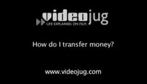 How do I transfer money?: Using An Account