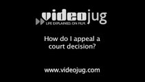 How do I appeal a court decision?: How To Appeal A Court Decision When You've Been Found Guilty