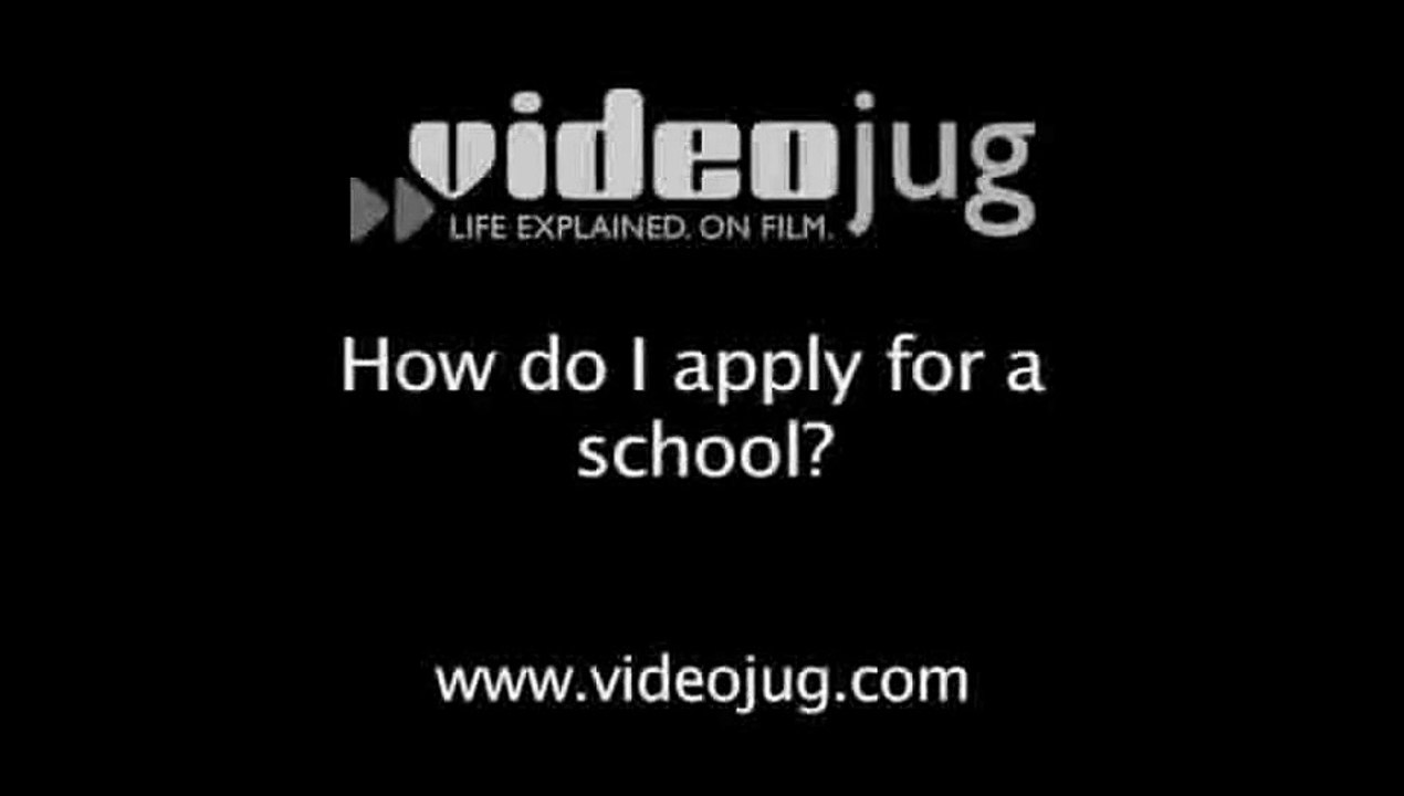 How do I apply for a school?: Applying For A School