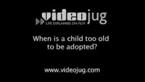 When is a child too old to be adopted?: Being Adopted