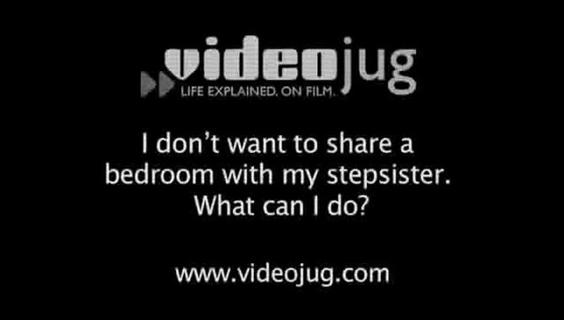 I don't want to share a bedroom with my stepsister - what can I do?: Step Brothers And Sisters