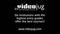 Do institutions with the highest entry grades offer the best courses?: Choosing A Higher Education Course