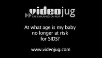 At what age is my baby no longer at risk for SIDS?: SIDS (Sudden Infant Death Syndrome)