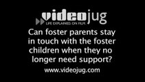 Can foster parents stay in touch with the foster children when they no longer need support?: Being A Foster Carer