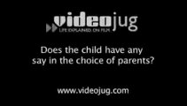 Does the child have any say in the choice of parents?: Being Adopted