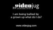 I am being bullied by a grown up what do I do?: How To Deal With Being Bullied By A Grown Up