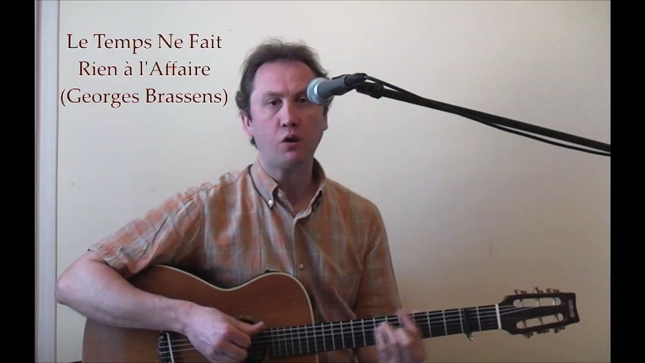 Le Temps Ne Fait Rien à L'Affaire (Reprise Brassens)