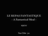 Georges Méliès: Le Repas fanstastique (1900)