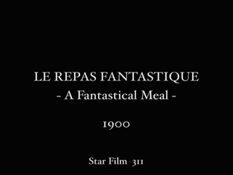 Georges Méliès: Le Repas fanstastique (1900)