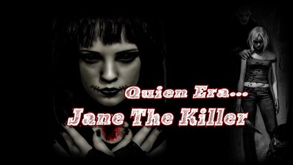 Quien Era Jane The Killer Jane La Asesina