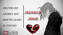 Dieztro RD Ft Andres ADS + Martin Gears + El Psycho -- Preferiste fingir -- Rap desamor 2015