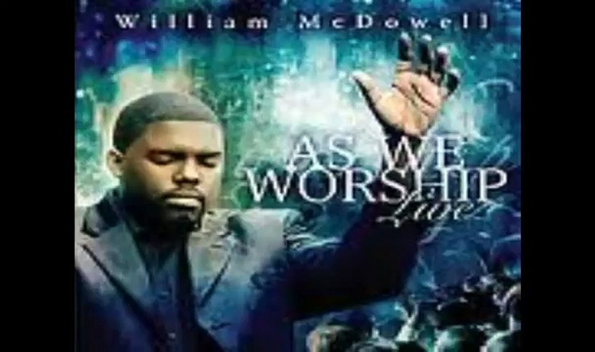 WILLIAM MCDOWEL - HERE I AM TO WORSHIP