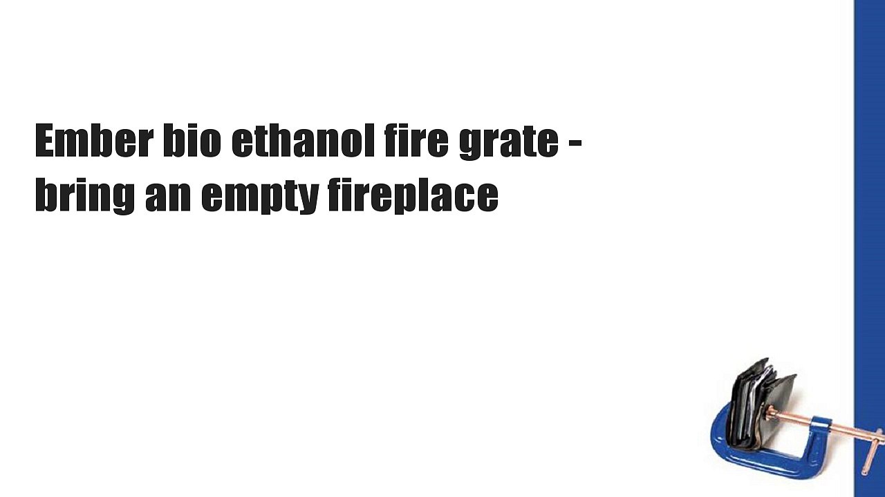 Ember bio ethanol fire grate - bring an empty fireplace
