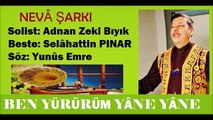 Ben Yürürüm Yâne Yâne-Adnan Zeki Bıyık (Nevâ Şarkı)