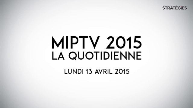 [Stratégies] MIPTV, la quotidienne - Lundi 13 avril 2015 - Lionel Stan (Little Big Prod), Yannick Bolloré (Havas) et Bertrand Villegas (The Wit)