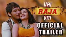 Vai Raja Vai' Official Trailer 2 | Review Gautham Karthik, Priya Anand