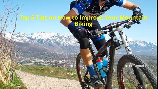Top 5 Tips on How to Improve Your Mountain Biking