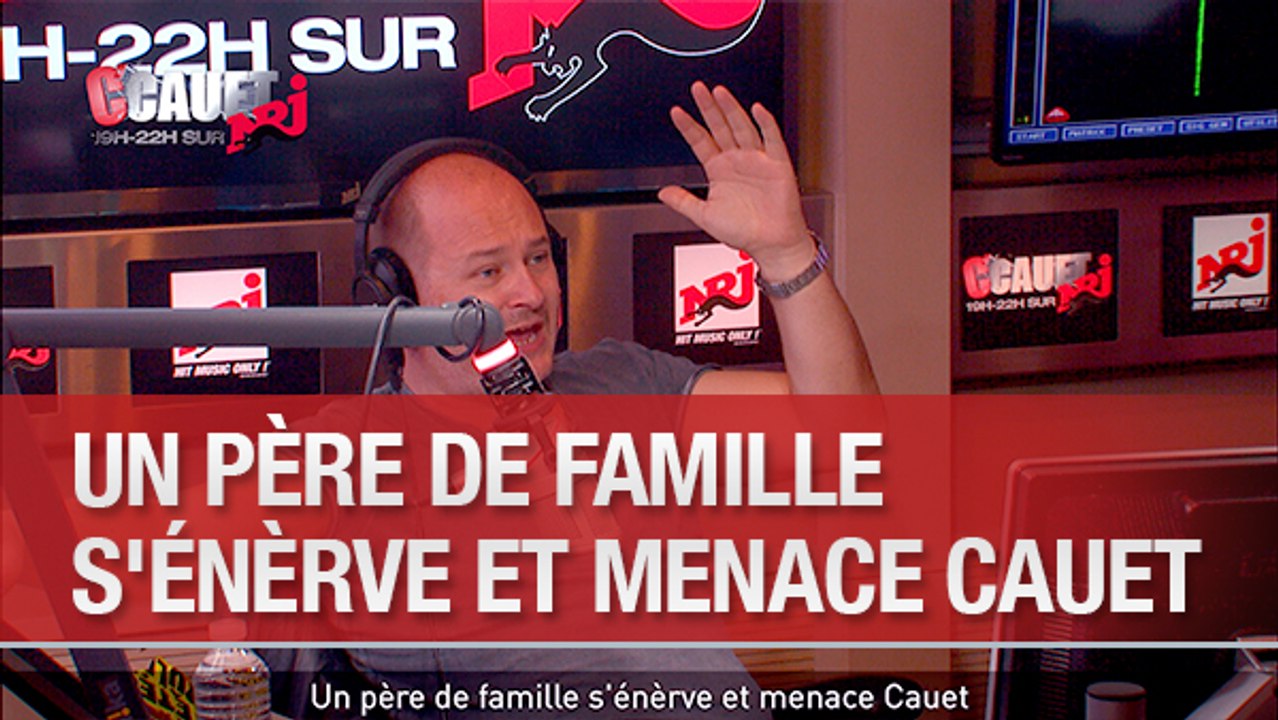 Un pere de famille s'enerve et menace Cauet - C'Cauet sur NRJ