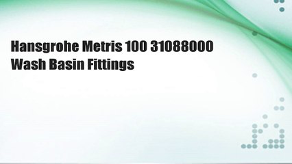 Hansgrohe Metris 100 31088000 Wash Basin Fittings