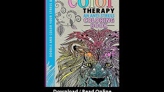 Download Color Therapy An AntiStress Coloring Book By Cindy WildeLauraKate Chap