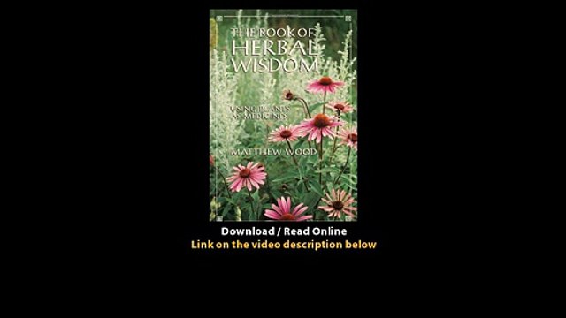 Download The Book of Herbal Wisdom Using Plants as Medicines By Matthew Wood PD