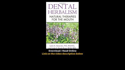 Download Dental Herbalism Natural Therapies for the Mouth By Leslie M Alexander