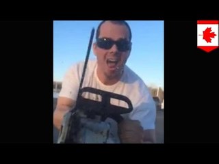 Chainsaw road rage: Canadian with running power tool menaces family after traffic incident