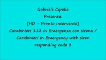 [HD - Pronto Intervento] Carabinieri 112 in Emergenza / Carabinieri in Emergency responding code 3!
