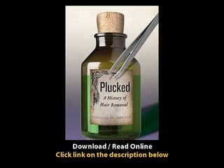 Download Plucked A History of Hair Removal Biopolitics By Rebecca M Herzig PDF