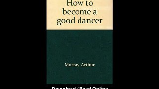 Download How to become a good dancer By Arthur Murray PDF