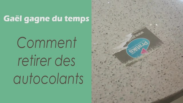 L'astuce pour retirer des autocollants - Gaël gagne du temps