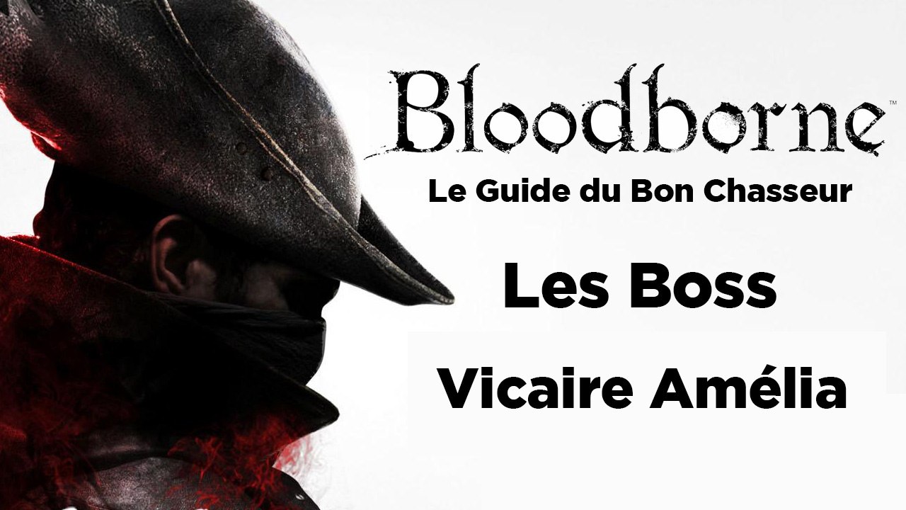 Bloodborne - Guide du bon chasseur : La vicaire Amelia