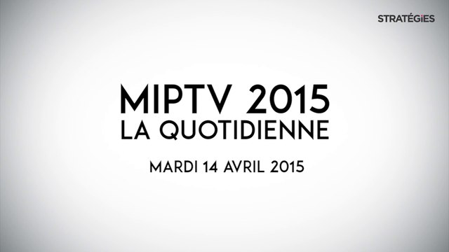 [Stratégies] MIPTV, la quotidienne - Mardi 14 avril 2015 : Gaspard de Chavagnac (Zodiac), Bertrand Villegas (The Wit), Jeremy Darroch (Sky)