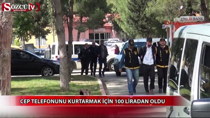 Cep telefonunu kurtarmak için 100 liradan oldu