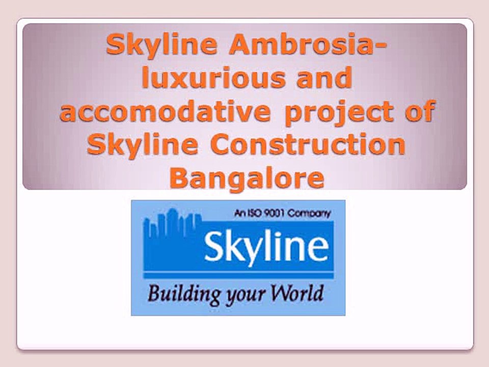 Skyline Ambrosia- luxurious and accomodative project of Skyline Construction Bangalore