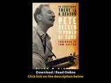 Download To Everything There is a Season Pete Seeger and the Power of Song New