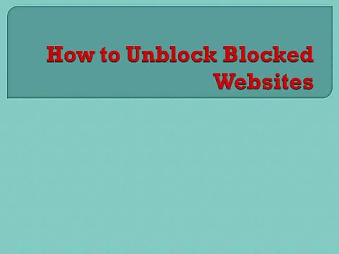 How to Unblock Blocked Websites