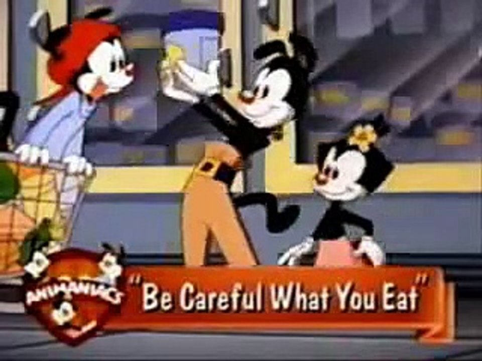 Animaniacs - Be Careful what you eat